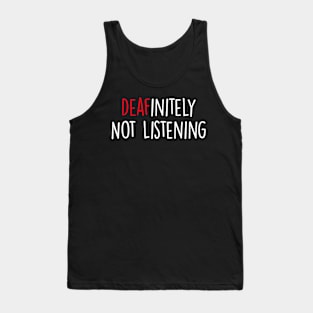 Definitely Not Listening Funny Deaf Awareness Hearing Aid Tank Top